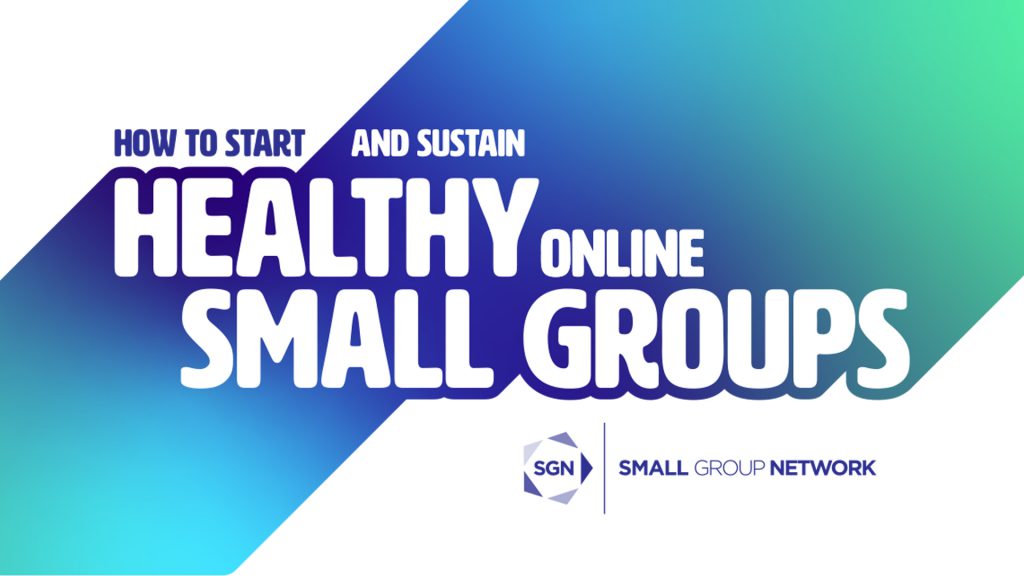 How to start and sustain online small groups